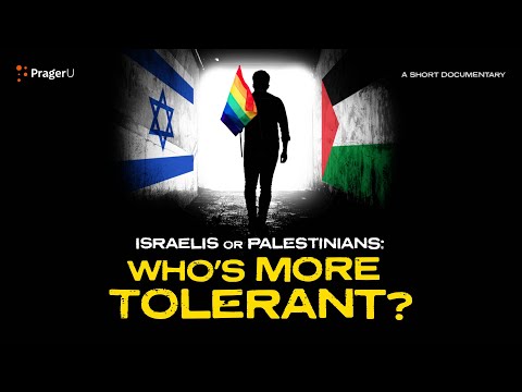 PragerU = Israelis or Palestinians = Who’s More Tolerant