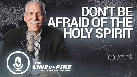 ASK Dr Brown - Don’t Be Afraid of the Holy Spirit