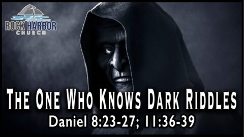 Brandon Holthaus - The One Who Knows Dark Riddles - Daniel 8.23-27 and Daniel 11.36-39
