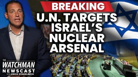 U.N. Says Israel Must GIVE UP Its Nuclear Weapons - The Watchman with Erick Stakelbeck