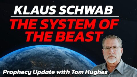 Klaus Schwab - The System of the Beast - Prophecy Update with Tom Hughes