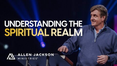 Understanding the Spiritual Realm - Pastor Allen Jackson
