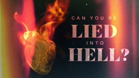 Can You Be Lied Into Hell - John 16.7-13 - Pastor Jack Hibbs