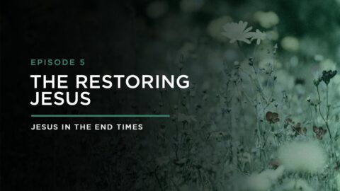 JESUS IN THE END-TIMES - Episode 5 The Restoring Jesus